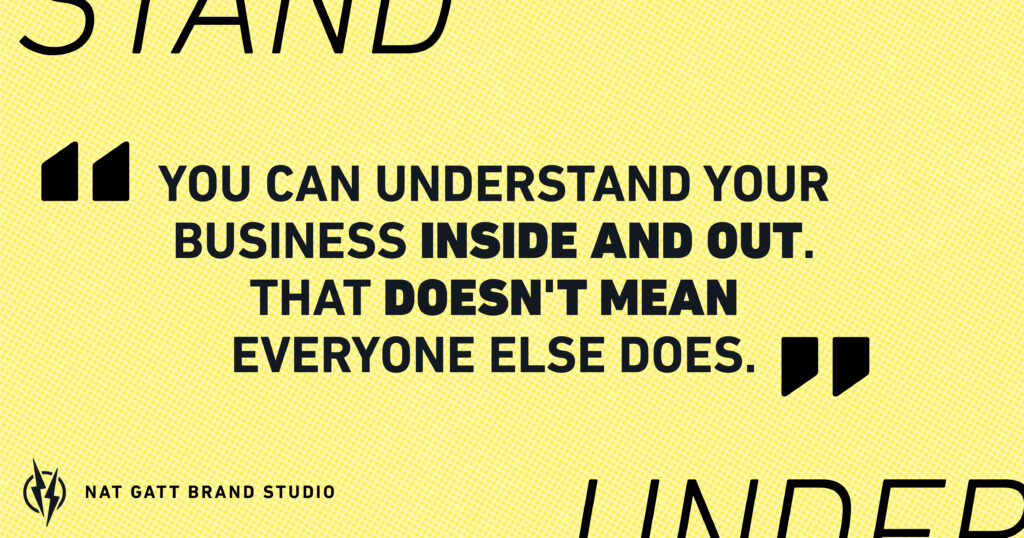 Quote card "You can understand your business inside and out. That doesn't mean everyone else does."